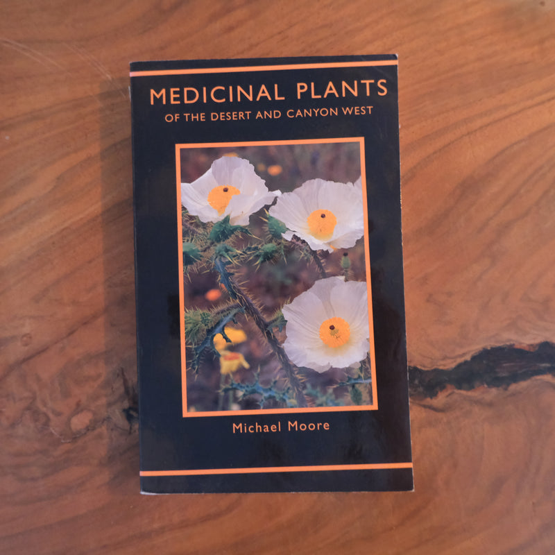 Medicinal Plants of the Desert and Canyon West by Michael Moore