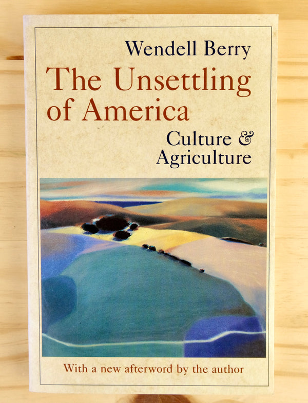 THE UNSETTLING OF AMERICA - CULTURE & AGRICULTURE