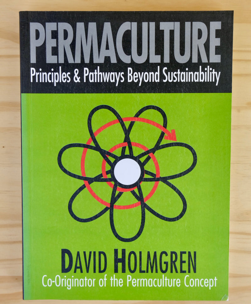 PERMACULTURE PRINCIPLES & PATHWAYS BEYOND SUSTAINABILITY