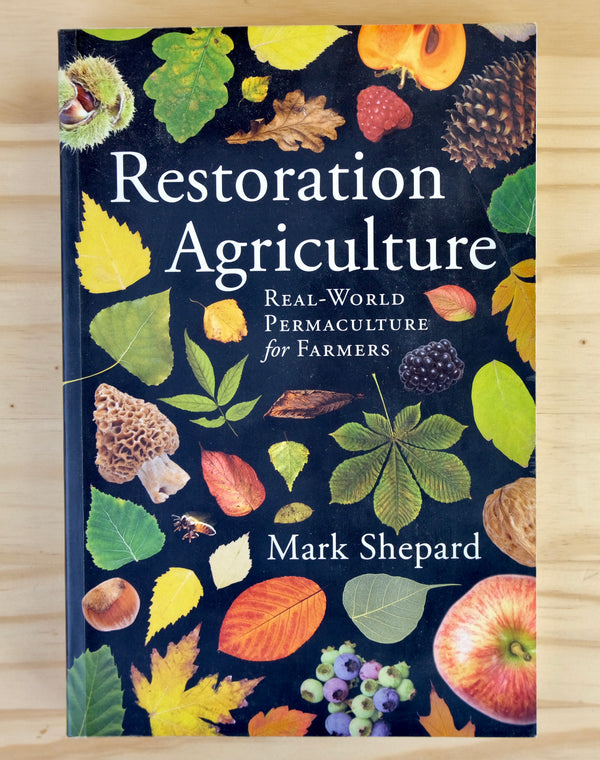 RESTORATION AGRICULTURE - REAL WORLD PERMACULTURE FOR FARMERS